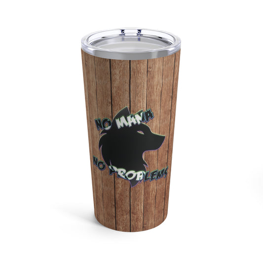 No Mana No Problems Tumbler 20oz